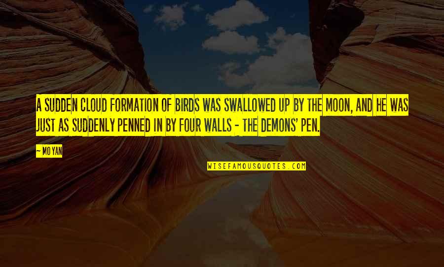 Penned Quotes By Mo Yan: A sudden cloud formation of birds was swallowed Penned Quotes By Mo Yan: A sudden cloud formation of birds was swallowed