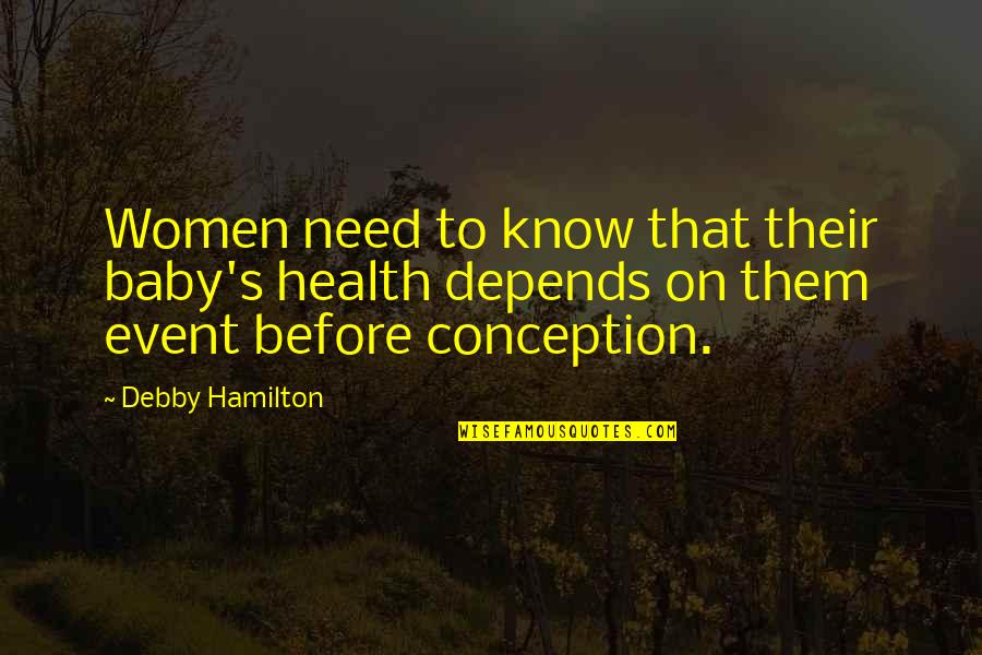 Pennello In Inglese Quotes By Debby Hamilton: Women need to know that their baby's health