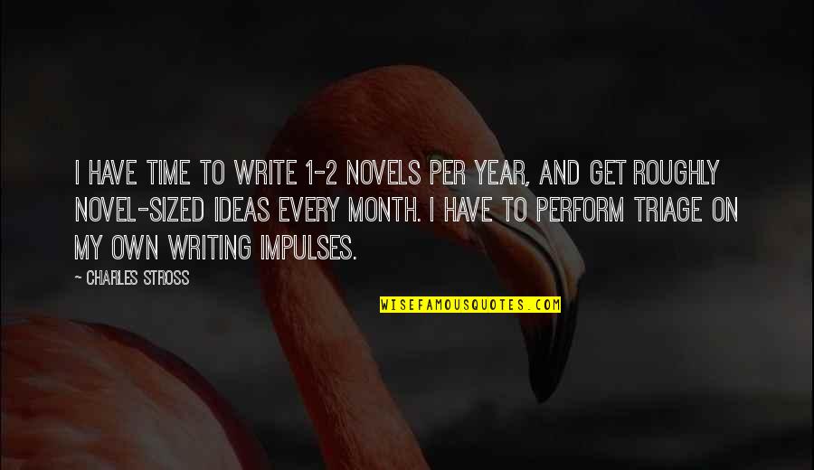 Penner Lake Quotes By Charles Stross: I have time to write 1-2 novels per