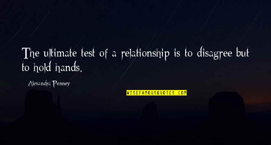 Penney Quotes By Alexandra Penney: The ultimate test of a relationship is to