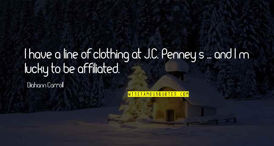 Penney Quotes By Diahann Carroll: I have a line of clothing at J.C.