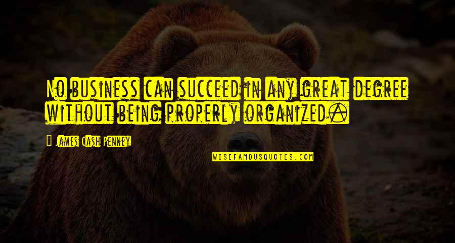Penney Quotes By James Cash Penney: No business can succeed in any great degree