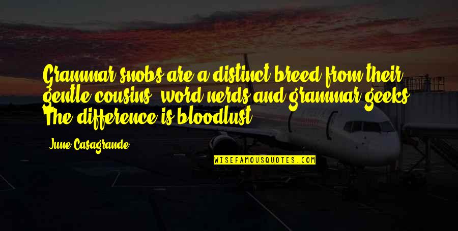Pennies And Luck Quotes By June Casagrande: Grammar snobs are a distinct breed from their Pennies And Luck Quotes By June Casagrande: Grammar snobs are a distinct breed from their