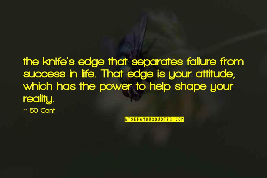 Pennies For Patients Quotes By 50 Cent: the knife's edge that separates failure from success