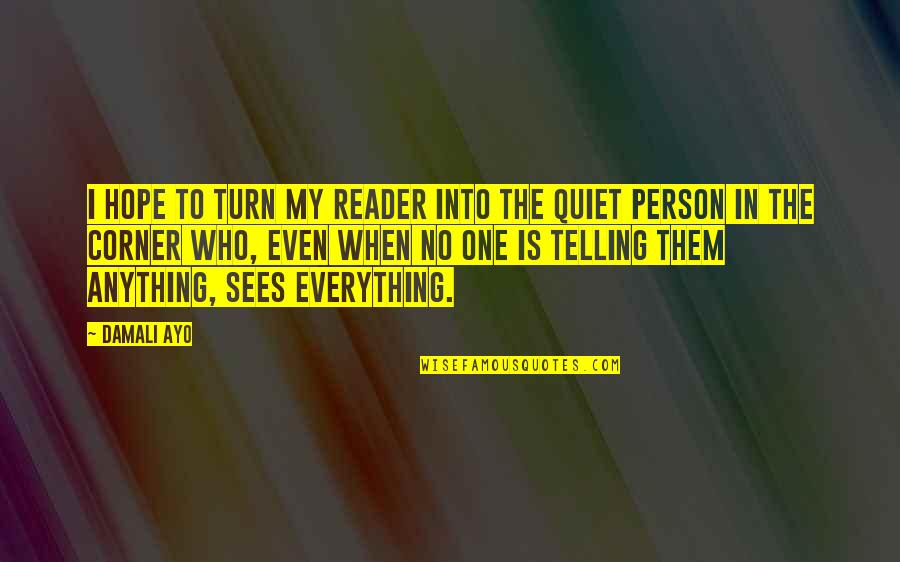 Penniman Born Quotes By Damali Ayo: I hope to turn my reader into the Penniman Born Quotes By Damali Ayo: I hope to turn my reader into the