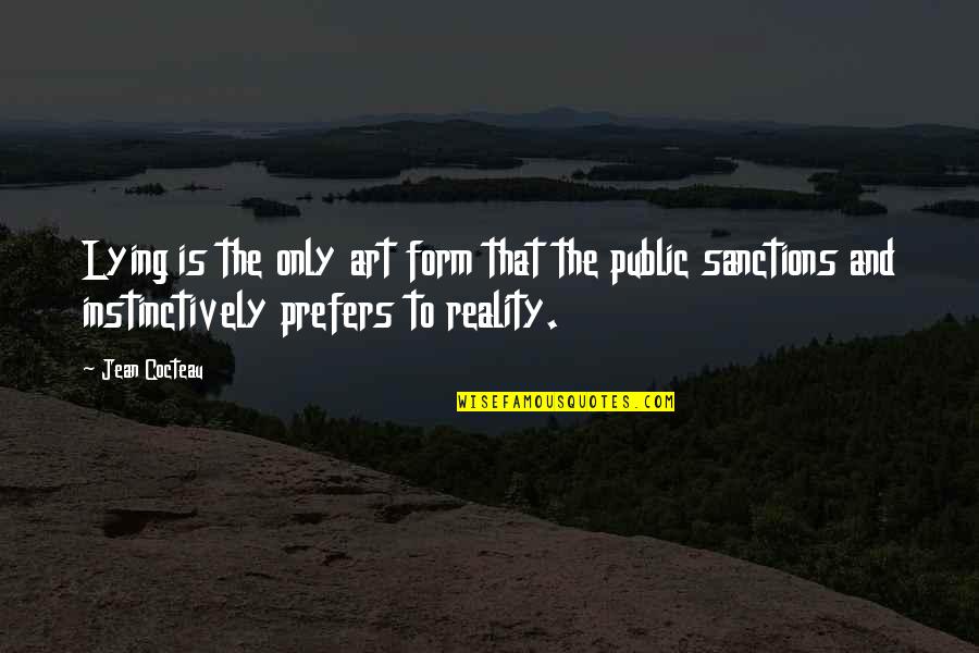 Penniman Born Quotes By Jean Cocteau: Lying is the only art form that the