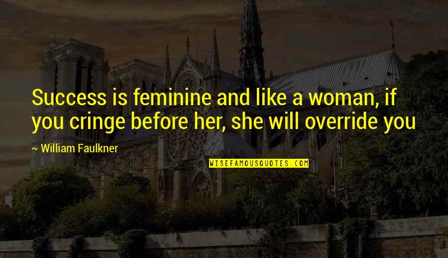 Pennoni Quotes By William Faulkner: Success is feminine and like a woman, if