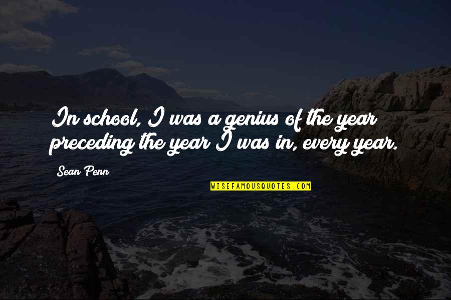 Penn'orth Quotes By Sean Penn: In school, I was a genius of the