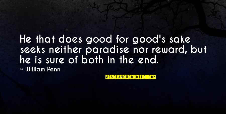 Penn's Quotes By William Penn: He that does good for good's sake seeks