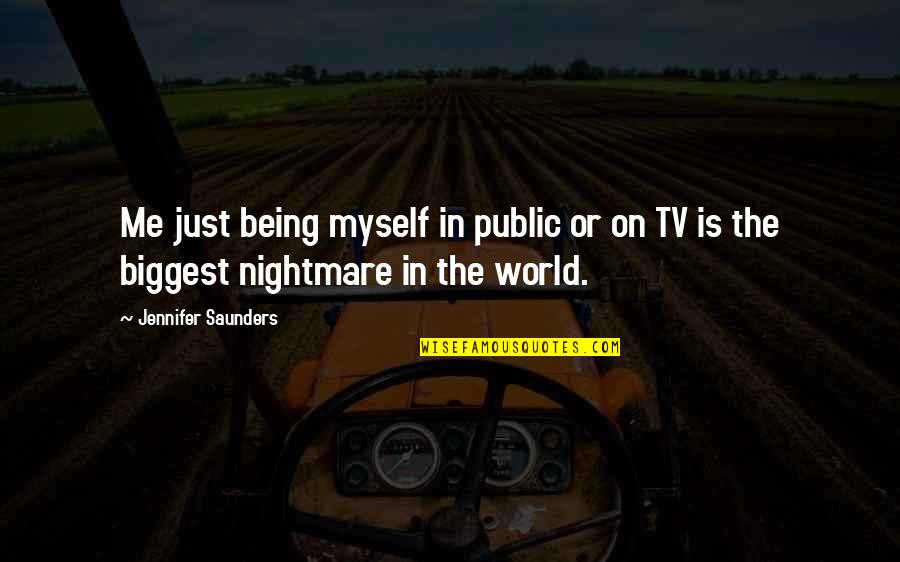 Penny Tree Plant Quotes By Jennifer Saunders: Me just being myself in public or on