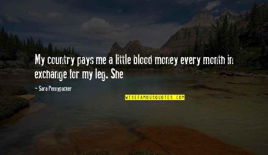 Pennypacker Country Quotes By Sara Pennypacker: My country pays me a little blood money