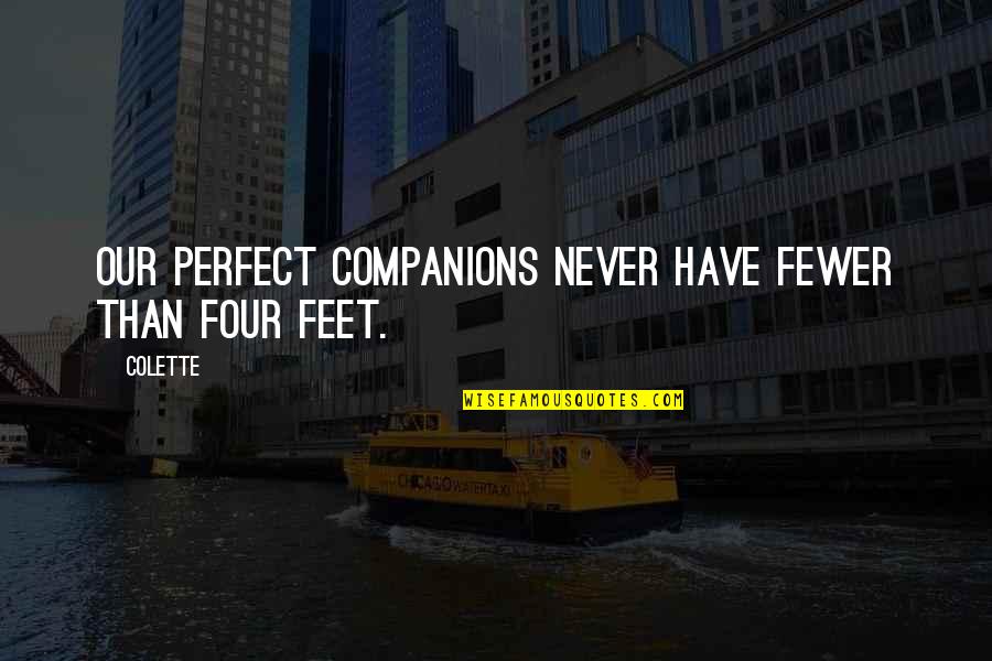 Pennypacker Elementary Quotes By Colette: Our perfect companions never have fewer than four