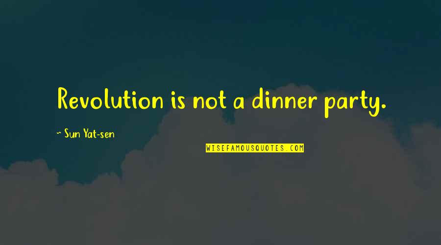 Pennyroyal Academy Quotes By Sun Yat-sen: Revolution is not a dinner party. Pennyroyal Academy Quotes By Sun Yat-sen: Revolution is not a dinner party.
