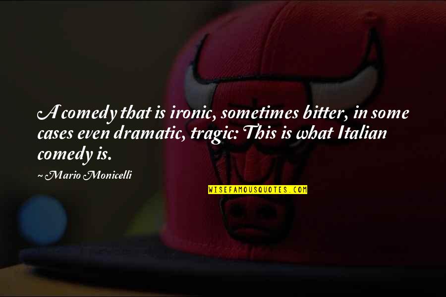 Pennywell Farm Quotes By Mario Monicelli: A comedy that is ironic, sometimes bitter, in