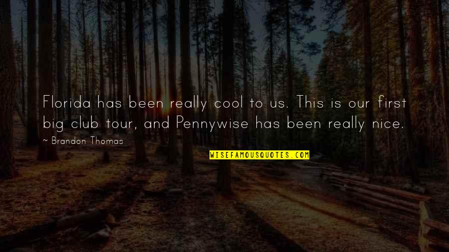 Pennywise Quotes By Brandon Thomas: Florida has been really cool to us. This
