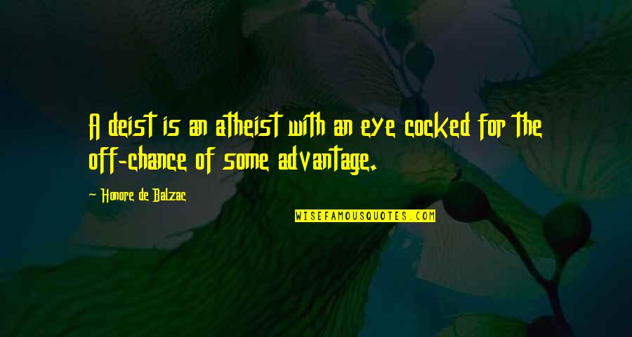 Penology Theories Quotes By Honore De Balzac: A deist is an atheist with an eye