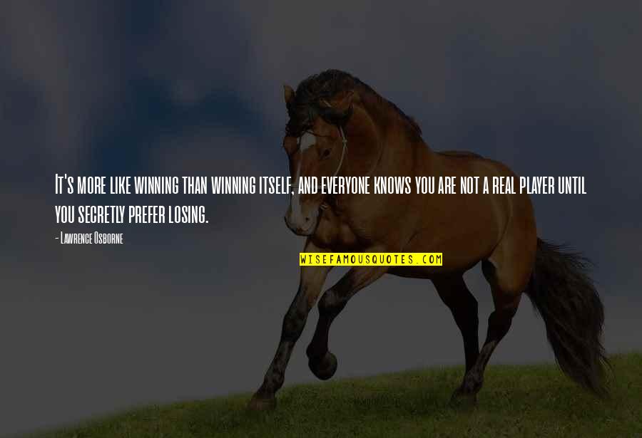 Penolong Jurutera Quotes By Lawrence Osborne: It's more like winning than winning itself, and Penolong Jurutera Quotes By Lawrence Osborne: It's more like winning than winning itself, and