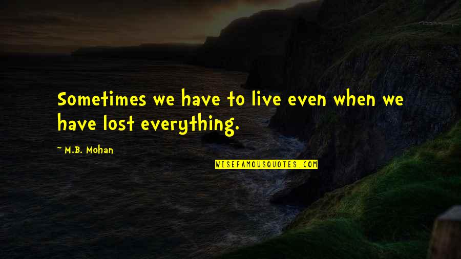 Penolong Pegawai Quotes By M.B. Mohan: Sometimes we have to live even when we