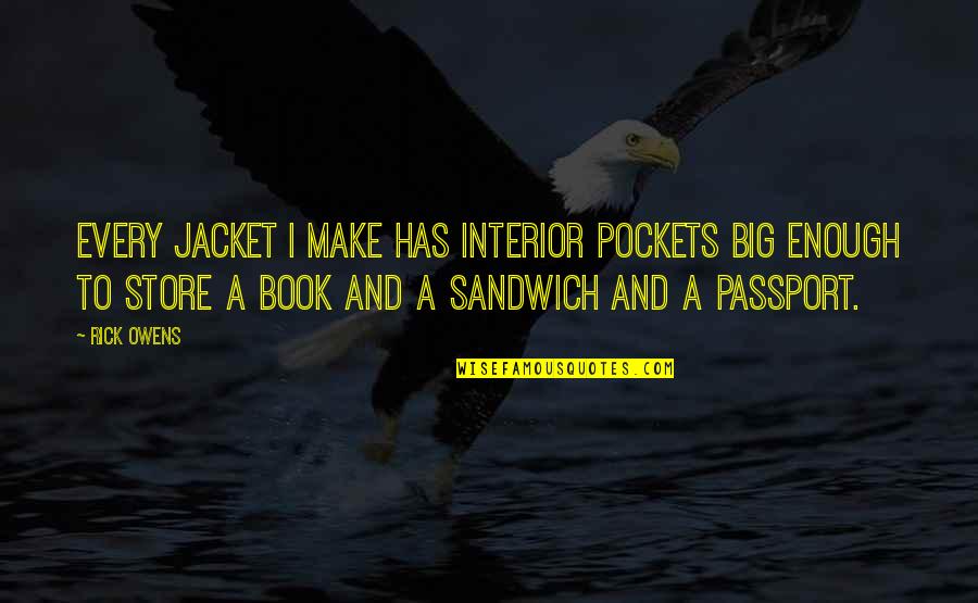 Penosa In English Quotes By Rick Owens: Every jacket I make has interior pockets big