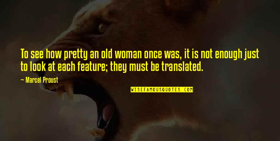 Penovich Manual Glider Quotes By Marcel Proust: To see how pretty an old woman once Penovich Manual Glider Quotes By Marcel Proust: To see how pretty an old woman once