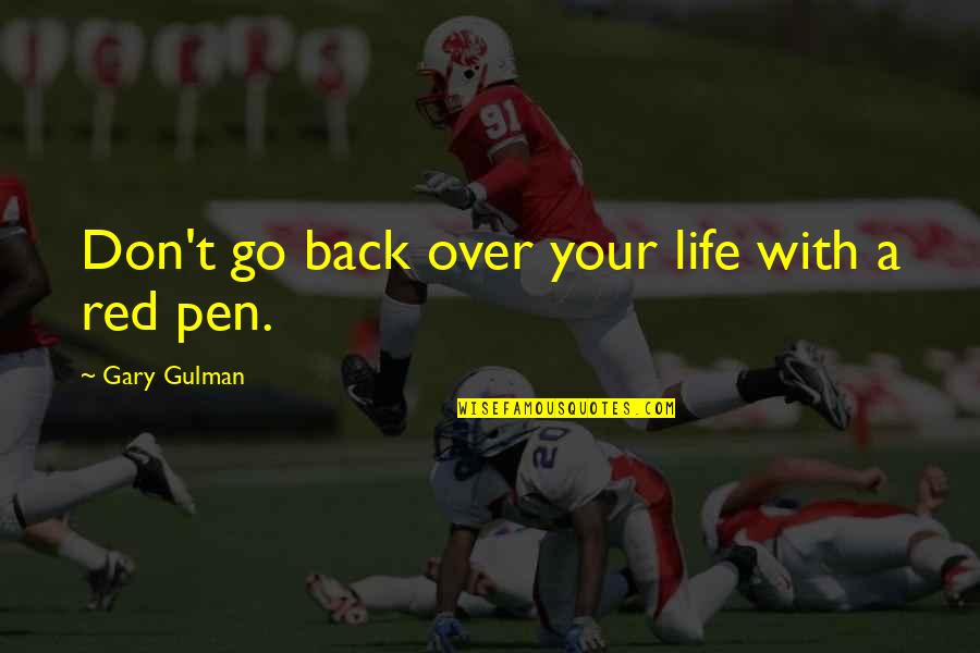 Pens Quotes By Gary Gulman: Don't go back over your life with a