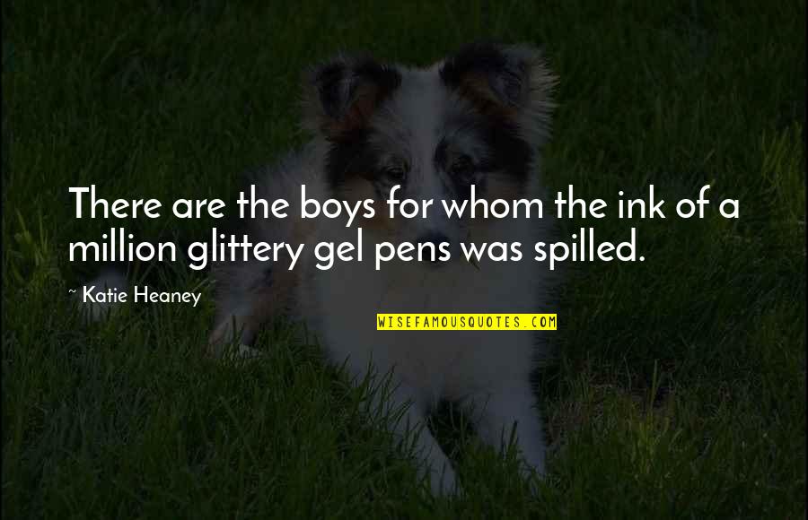 Pens Quotes By Katie Heaney: There are the boys for whom the ink