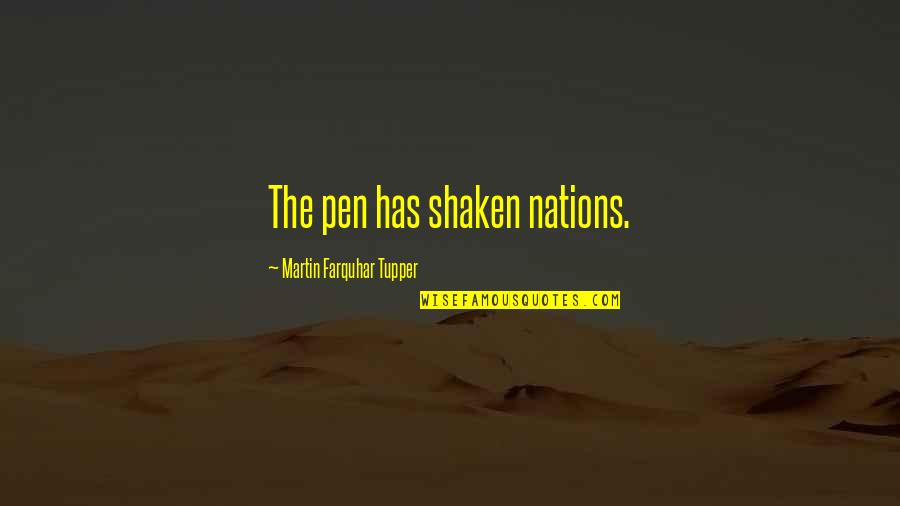 Pens Quotes By Martin Farquhar Tupper: The pen has shaken nations.