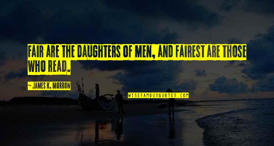 Pensamientos Thanksgiving Day Quotes By James K. Morrow: Fair are the daughters of men, and fairest