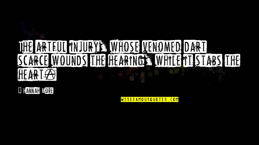 Pensando En Quotes By Hannah More: The artful injury, whose venomed dart scarce wounds Pensando En Quotes By Hannah More: The artful injury, whose venomed dart scarce wounds