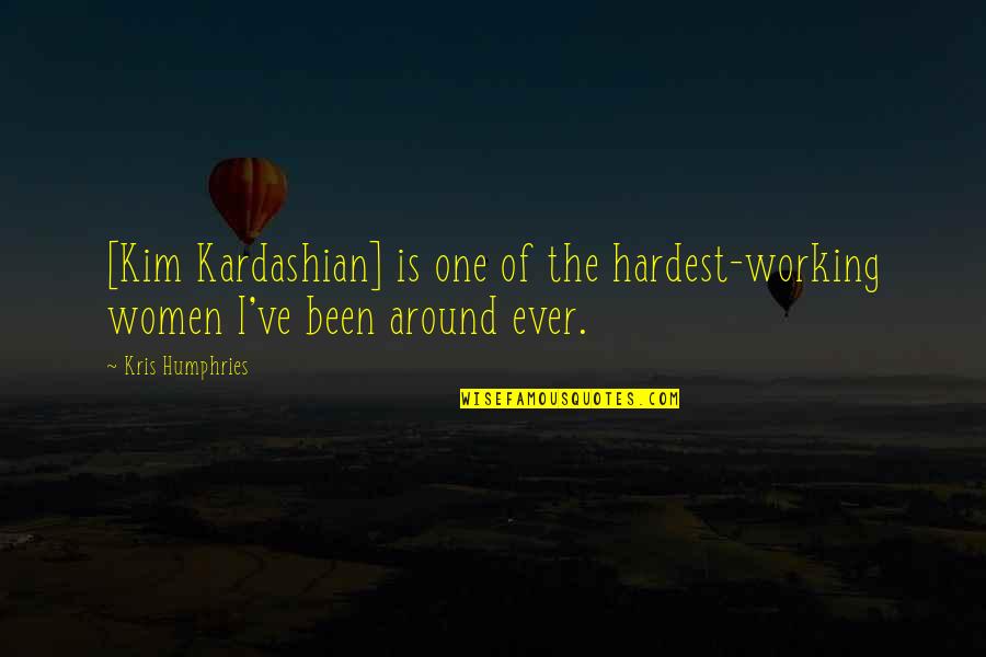 Pensando En Ti Quotes By Kris Humphries: [Kim Kardashian] is one of the hardest-working women