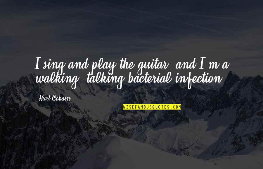 Pensando En Ti Quotes By Kurt Cobain: I sing and play the guitar, and I'm