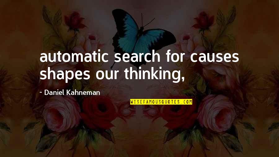 Pensar Conjugation Quotes By Daniel Kahneman: automatic search for causes shapes our thinking,