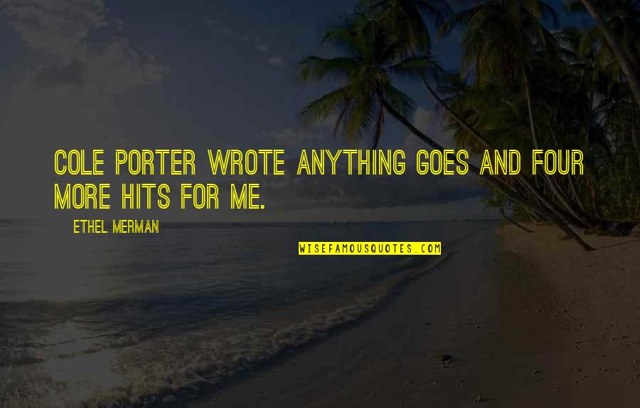 Pensare Group Quotes By Ethel Merman: Cole Porter wrote Anything Goes and four more Pensare Group Quotes By Ethel Merman: Cole Porter wrote Anything Goes and four more