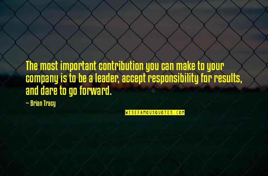 Pensashanhikki Quotes By Brian Tracy: The most important contribution you can make to Pensashanhikki Quotes By Brian Tracy: The most important contribution you can make to
