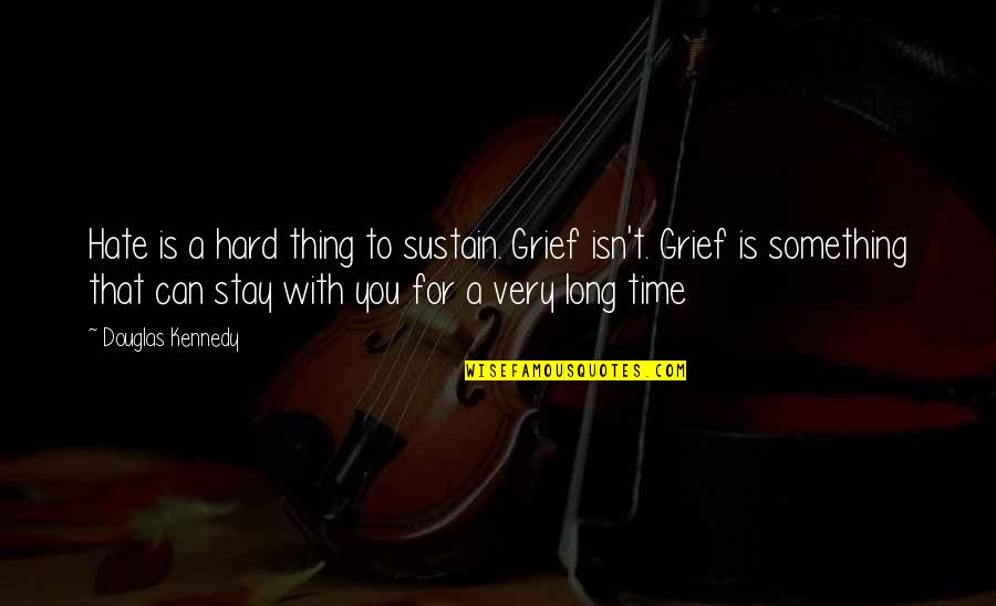 Pensate Translation Quotes By Douglas Kennedy: Hate is a hard thing to sustain. Grief Pensate Translation Quotes By Douglas Kennedy: Hate is a hard thing to sustain. Grief