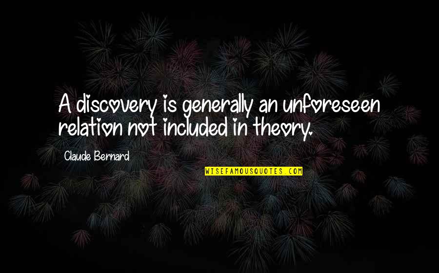 Pensativa Backing Quotes By Claude Bernard: A discovery is generally an unforeseen relation not