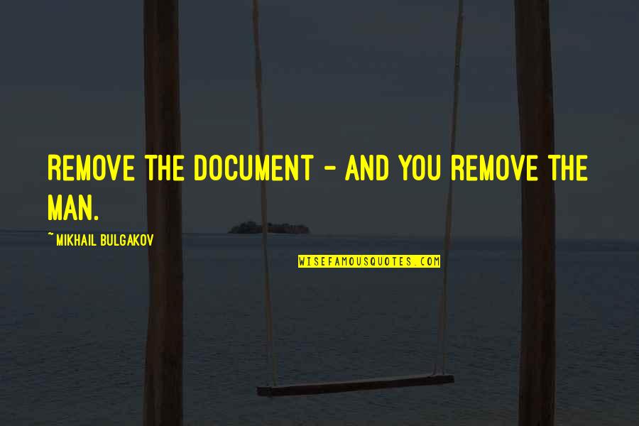 Pensativa Backing Quotes By Mikhail Bulgakov: Remove the document - and you remove the