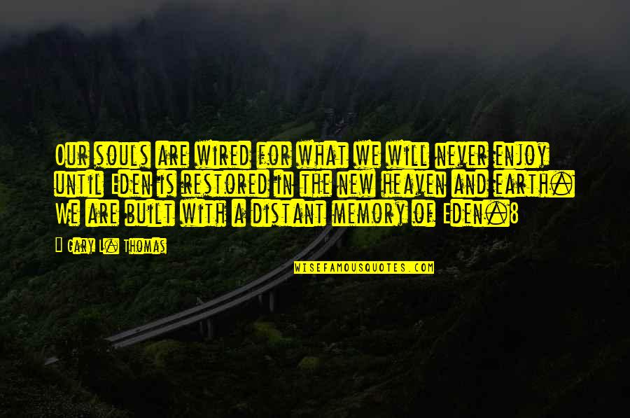 Pensei Tradutor Quotes By Gary L. Thomas: Our souls are wired for what we will