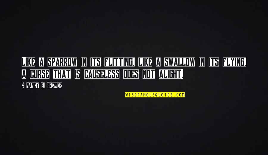 Pensei Tradutor Quotes By Nancy B. Brewer: Like a sparrow in its flitting, like a