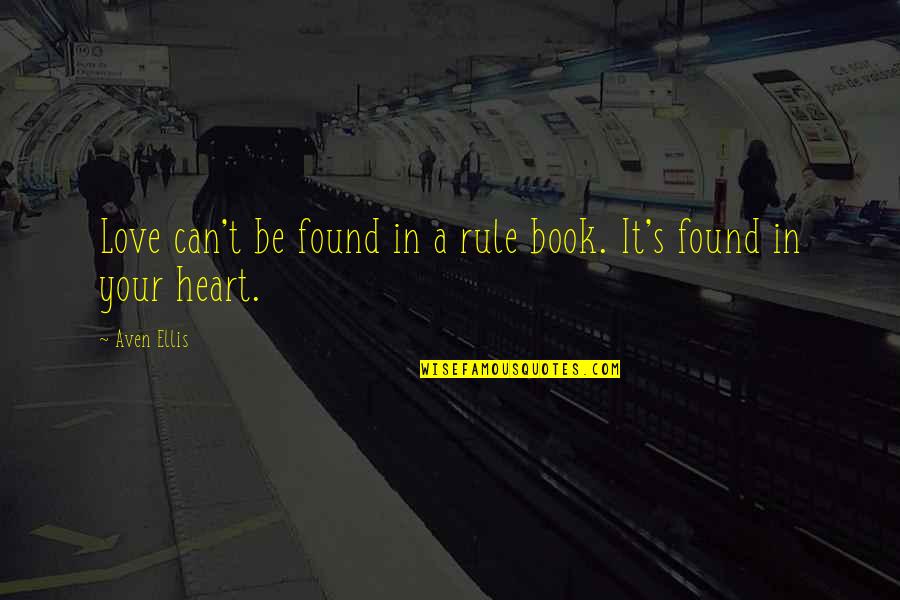 Penseraient Quotes By Aven Ellis: Love can't be found in a rule book.