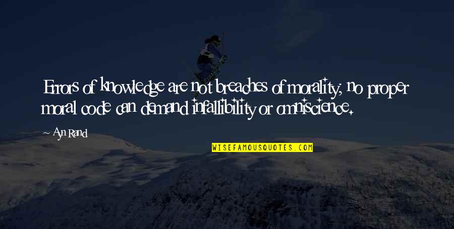 Pensez Quotes By Ayn Rand: Errors of knowledge are not breaches of morality;