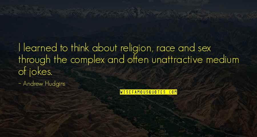 Pensieri In Inglese Quotes By Andrew Hudgins: I learned to think about religion, race and