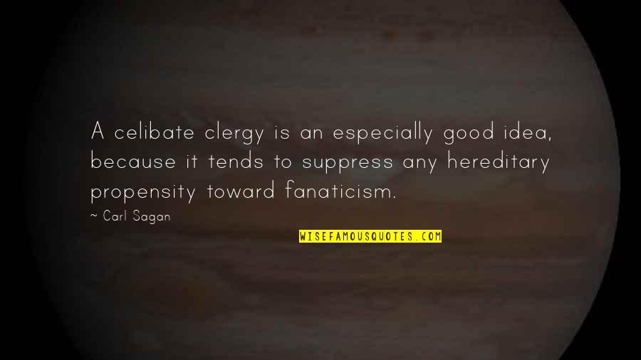 Pensioners Quotes By Carl Sagan: A celibate clergy is an especially good idea,