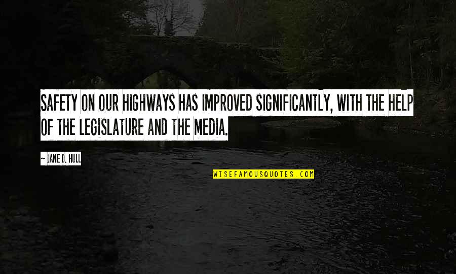 Pensively Sad Quotes By Jane D. Hull: Safety on our highways has improved significantly, with Pensively Sad Quotes By Jane D. Hull: Safety on our highways has improved significantly, with
