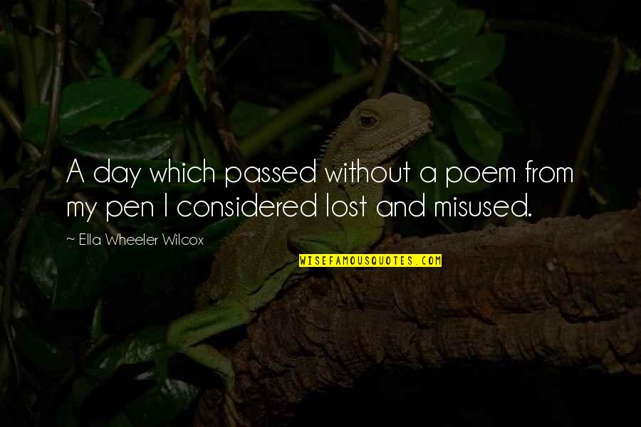 Pens'll Quotes By Ella Wheeler Wilcox: A day which passed without a poem from