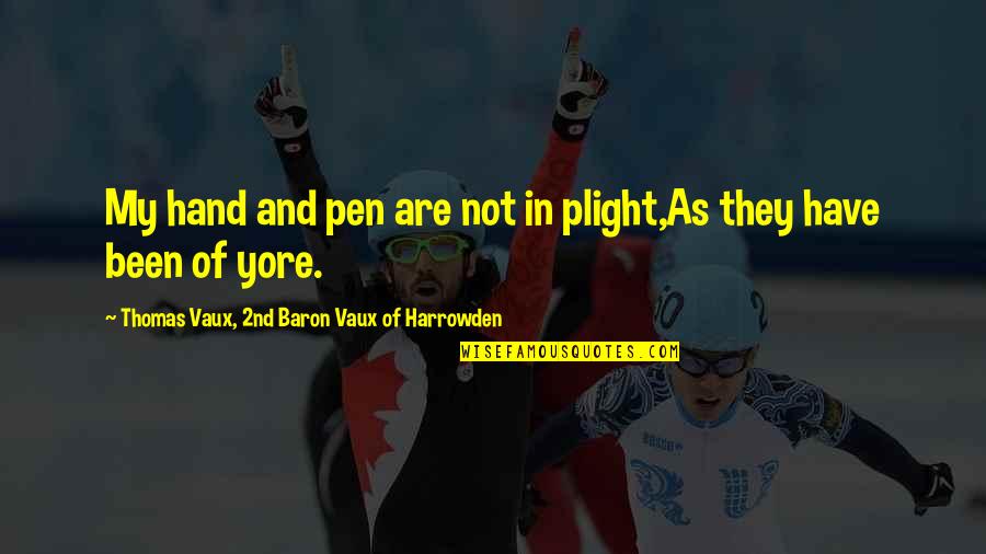 Pens'll Quotes By Thomas Vaux, 2nd Baron Vaux Of Harrowden: My hand and pen are not in plight,As