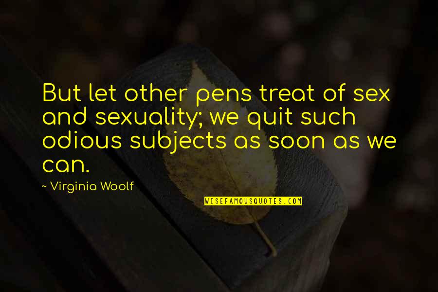 Pens'll Quotes By Virginia Woolf: But let other pens treat of sex and