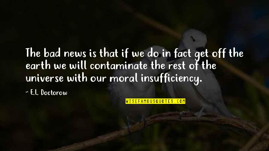 Pent Up Emotions Quotes By E.L. Doctorow: The bad news is that if we do Pent Up Emotions Quotes By E.L. Doctorow: The bad news is that if we do