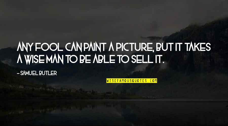 Penta Quotes By Samuel Butler: Any fool can paint a picture, but it