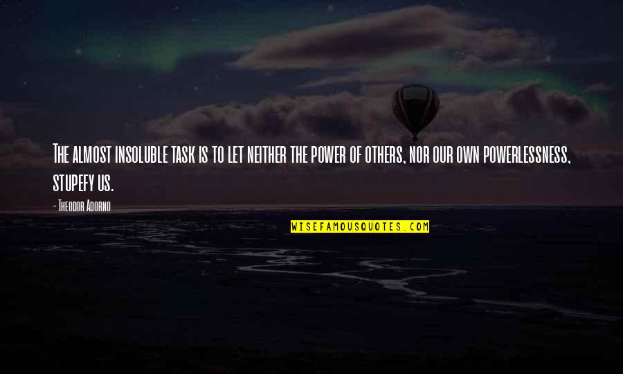 Pentadbiran Jepun Quotes By Theodor Adorno: The almost insoluble task is to let neither